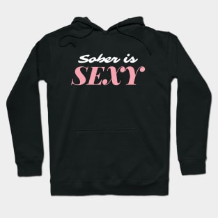 Sober Is Sexy Alcoholic Addict Recovery Hoodie